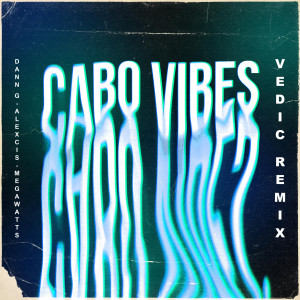 收聽Dann G的Cabo Vibes (Vedic's Cabo Vibes Remix)歌詞歌曲