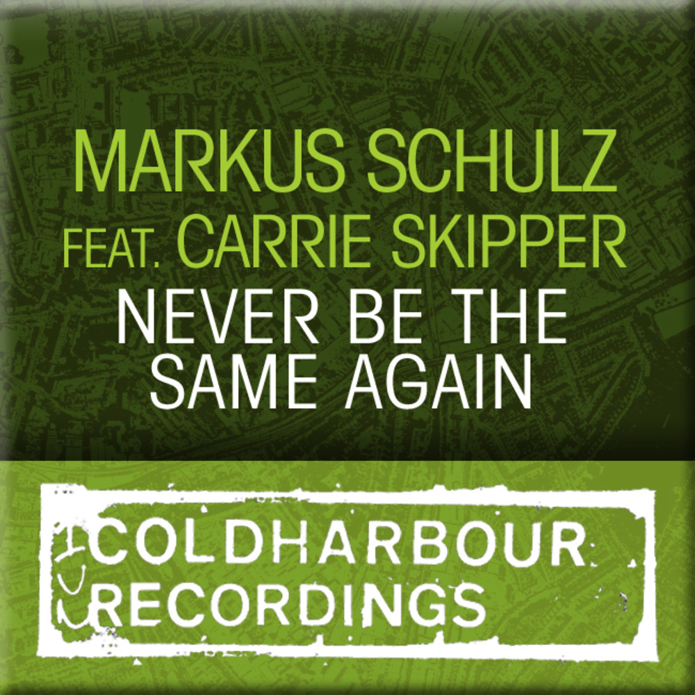 Much the same. Markus Schulz never. Carrie Skipper. Never the same. Never be the same again.