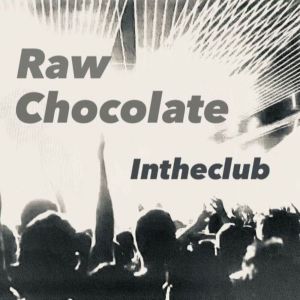 Album Intheclub from Raw chocolate