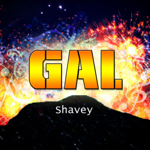 Listen to Gal song with lyrics from Shavey