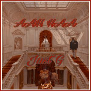 Just G的專輯AAH HAA (Explicit)