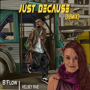 收听B Flow的Just Because (Remix)歌词歌曲