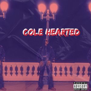 ดาวน์โหลดและฟังเพลง Cole Hearted (Explicit) พร้อมเนื้อเพลงจาก Cole hearted