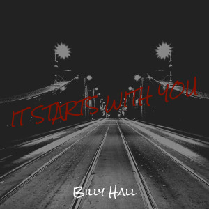 Listen to It Starts With You song with lyrics from Billy Hall