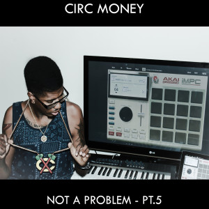 Album Not a Problem, Pt. 5 oleh Circ Money