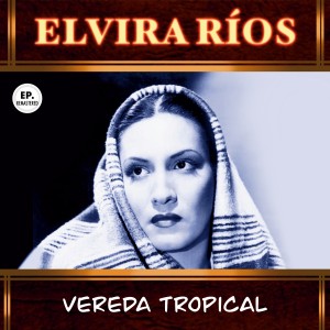 อัลบัม Vereda tropical (Remastered) ศิลปิน Elvira Rios