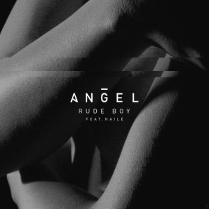 ดาวน์โหลดและฟังเพลง Rude Boy (Explicit) พร้อมเนื้อเพลงจาก Angel
