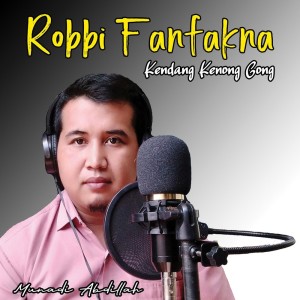 Dengarkan Sholawat Kendang Kenong Gong Robbi Fanfakna lagu dari Munadi Abdillah dengan lirik