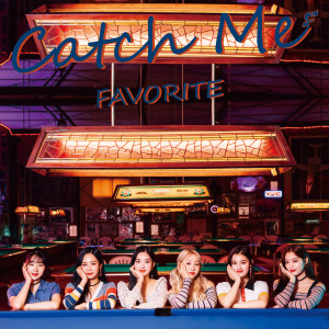 收聽페이버릿的Catch Me歌詞歌曲