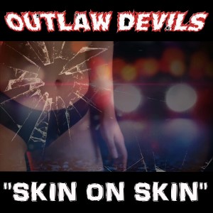 ดาวน์โหลดและฟังเพลง Skin on Skin พร้อมเนื้อเพลงจาก Outlaw Devils