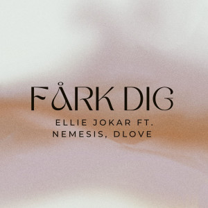 Dengarkan lagu Fårk Dig (Explicit) nyanyian Ellie Jokar dengan lirik