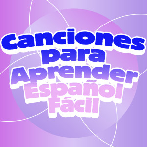 Various的專輯Canciones Para Aprender Español Fácil