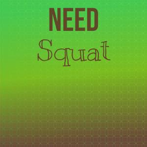 Need Squat dari Various