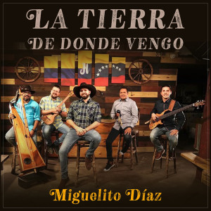 Dengarkan La Tierra de Donde Vengo lagu dari Miguelito Díaz dengan lirik