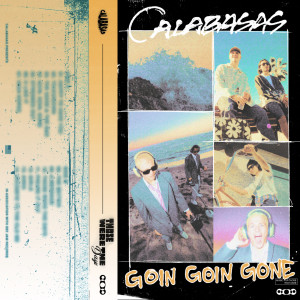 Calabasas的專輯Goin, Goin, Gone