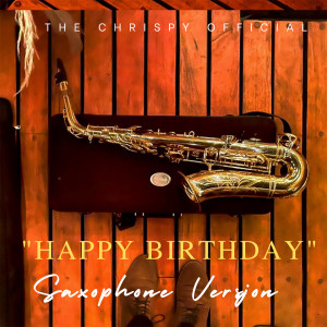 Happy Birthday (Saxophone Version) dari The Chrispy Official