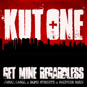 Kut One的專輯Get Mine Regardless (feat. Saipher Soze)