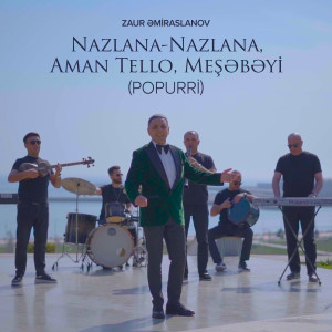 Listen to Nazlana-Nazlana / Aman Tello / Meşəbəyi (Popurri) song with lyrics from Zaur Əmiraslanov
