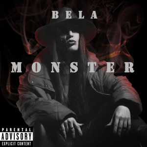 Listen to Monster (Explicit) song with lyrics from Bela