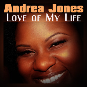 ดาวน์โหลดและฟังเพลง Love of My Life พร้อมเนื้อเพลงจาก Andrea Jones