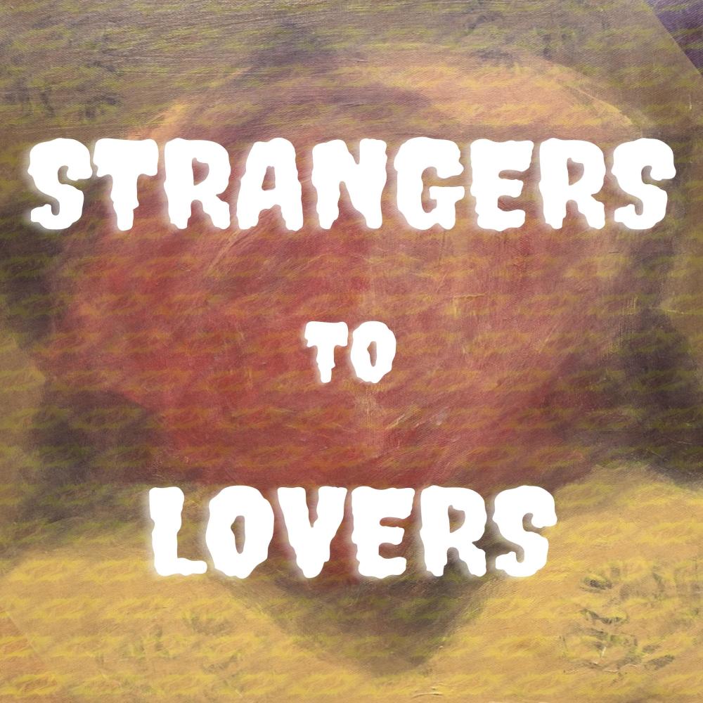 Strangers to Lovers