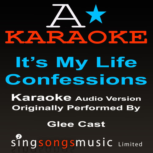 It's My Life/Confessions (Originally Performed By Glee Cast) [Audio Karaoke Version]