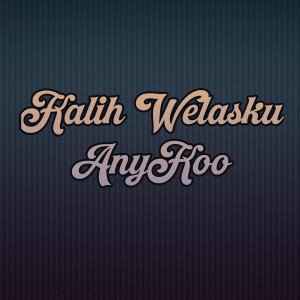 Dengarkan Kalih Welasku lagu dari Anykoo dengan lirik