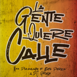 Listen to La Gente Quiere Calle song with lyrics from Max Pizzolante