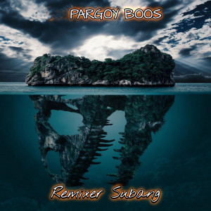 Album PARGOY BOOS (Remix) oleh Remixer Subang