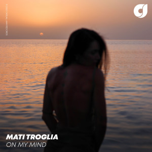 Listen to On My Mind song with lyrics from Mati Troglia