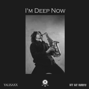 Dengarkan I'm Deep Now lagu dari yalisaxx dengan lirik