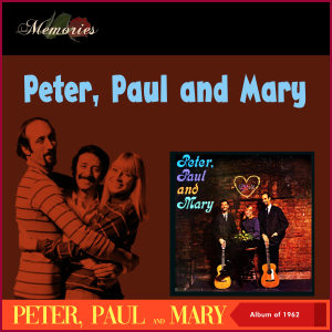 Album Peter, Paul and Mary (Album of 1962) oleh Paul and Mary