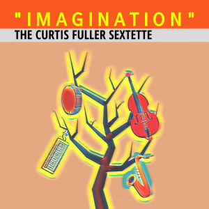 Curtis Fuller Sextette的专辑Imagination