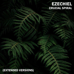 อัลบัม Crucial Spiral (Extended Versions) ศิลปิน Ezechiel