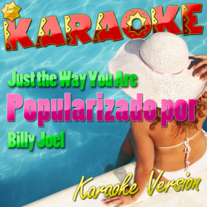 ดาวน์โหลดและฟังเพลง Just the Way You Are (Popularizado Por Billy Joel) [Karaoke Version] (Karaoke Version) พร้อมเนื้อเพลงจาก Ameritz Karaoke Latino