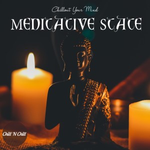 Chill N Chill的專輯Meditative State: Chillout Your Mind
