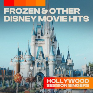 Hollywood Session Singers的專輯Frozen & Other Disney Movie Hits