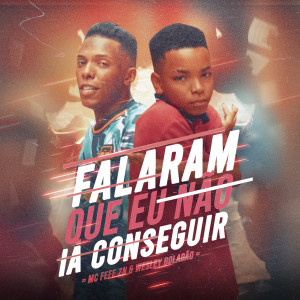 Listen to Falaram Que Eu Não Ia Conseguir song with lyrics from MC Wesley Boladão