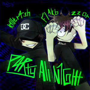 Listen to P4rty All N1ght (Explicit) song with lyrics from flakbozzor