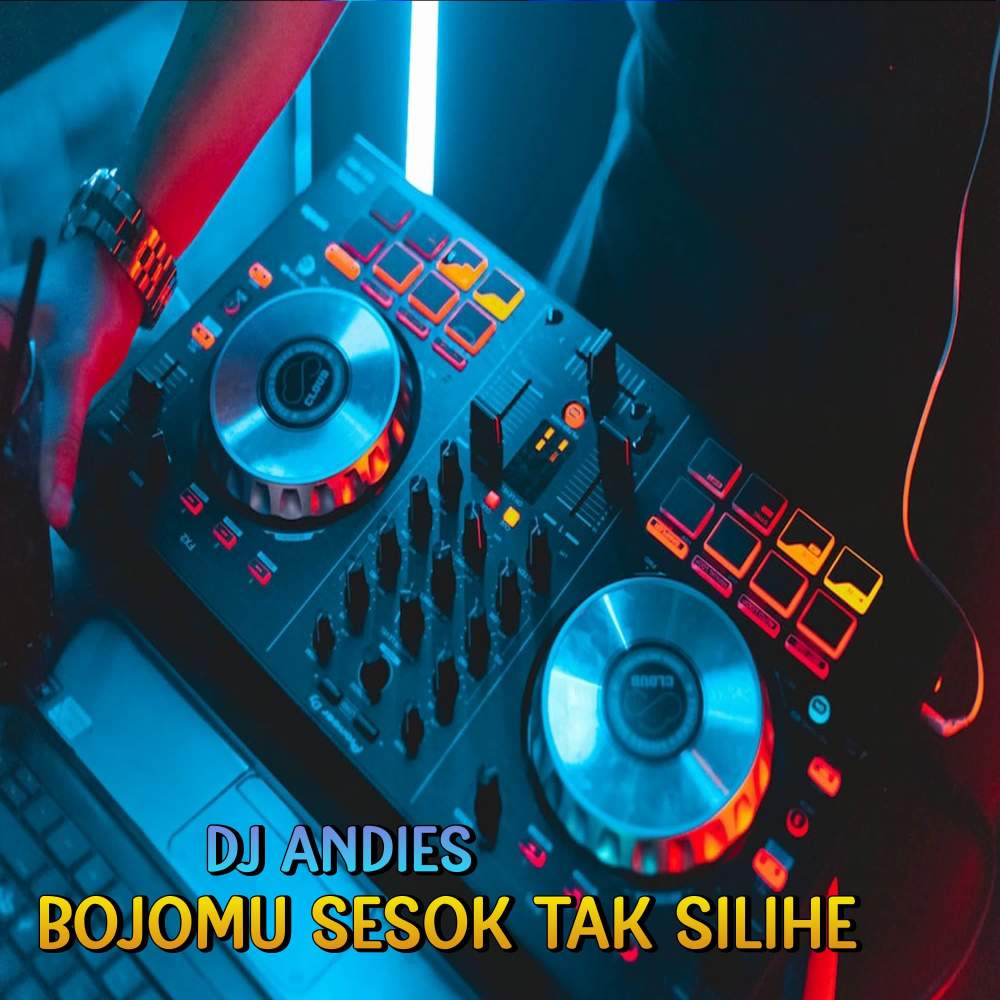 DJ Bojomu Sesok Tak Silihe
