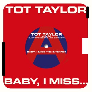 收聽Tot Taylor的Baby, I Miss the Internet (Robbie's Radio Mix)歌詞歌曲