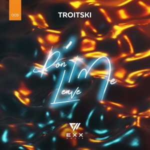 ดาวน์โหลดและฟังเพลง Don't Leave Me (Radio Edit) พร้อมเนื้อเพลงจาก Troitski