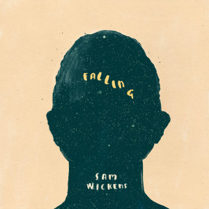 Dengarkan lagu Falling nyanyian Sam Wickens dengan lirik