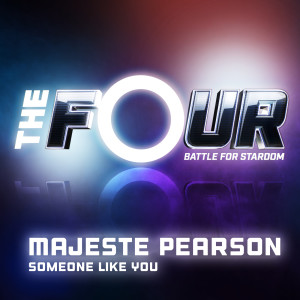 ดาวน์โหลดและฟังเพลง Someone Like You (The Four Performance) พร้อมเนื้อเพลงจาก Majeste Pearson