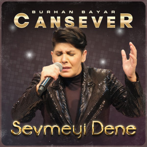 Listen to Sevmeyi Dene song with lyrics from Burhan Bayar