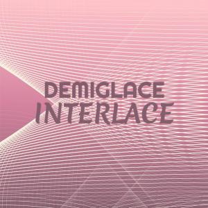 Demiglace Interlace dari Various