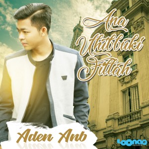 Listen to Ana Uhibbuki Fillah song with lyrics from Aden AnB