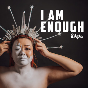 ดาวน์โหลดและฟังเพลง I Am Enough พร้อมเนื้อเพลงจาก Bihzhu