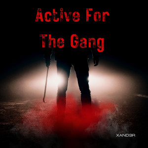 ดาวน์โหลดและฟังเพลง active for the gang พร้อมเนื้อเพลงจาก Xand3r