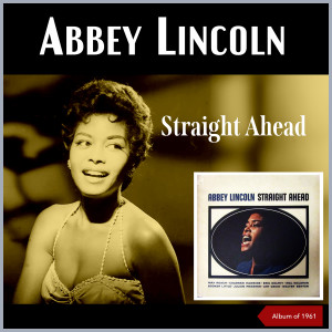อัลบัม Straight Ahead (Album of 1961) ศิลปิน Abbey Lincoln